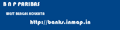 B N P PARIBAS  WEST BENGAL KOLKATA    banks information 